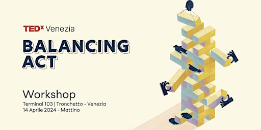 Primaire afbeelding van TEDxVenezia Balancing Act | Workshop&Lab