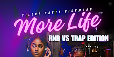 SILENT PARTY RICHMOND: MORE LIFE "R&B VS TRAP" EDITION primary image