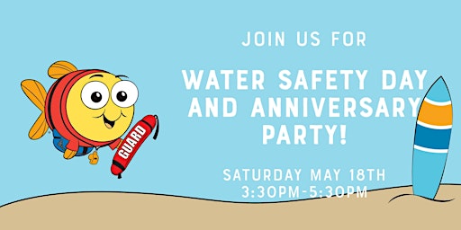 Primaire afbeelding van Water Safety Day and Anniversary Party!