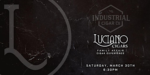 Primaire afbeelding van Luciano Family Affair Cigar Experience at Industrial Cigar Co.