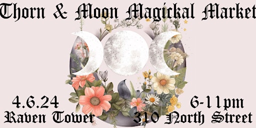 Thorn & Moon Magickal Market at Raven Tower primary image