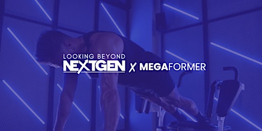 Imagen principal de Megaformer x Looking Beyond Next Gen