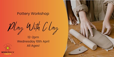 Play With Clay: Easter Holiday (All Ages)