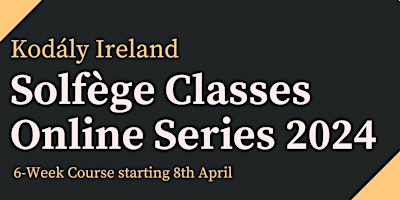 Hauptbild für Kodály Ireland Post-Easter Solfège Classes 2024