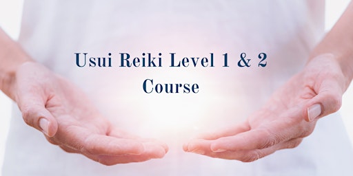 Primaire afbeelding van Usui Reiki Level 1 & 2 Course