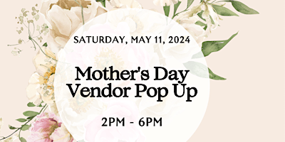 Primaire afbeelding van Mother’s Day Vendor Pop Up