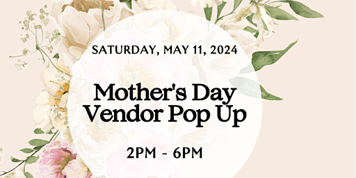 Primaire afbeelding van Mother’s Day Vendor Pop Up