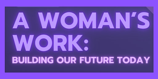 Immagine principale di A Woman's Work: Building Our Future Today 