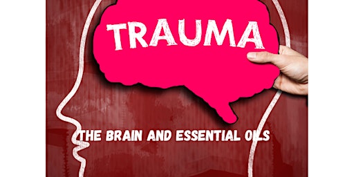 Imagem principal do evento Trauma, The Brain and Essential Oils