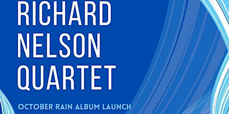 Richard Nelson Quartet - October Rain Album Launch primary image