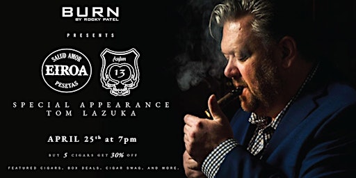 Primaire afbeelding van EIROA + ASYLUM CIGARS WITH TOM LAZUKA AT BURN!