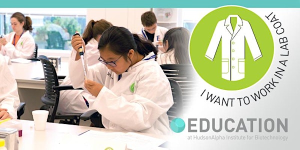 I Want To Work In A Lab Coat MS Biotech Camp, July 22-26, 2024 (AM)