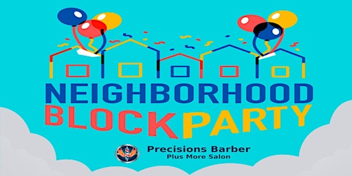 Imagem principal do evento Precisions Barber Neighborhood Block Party
