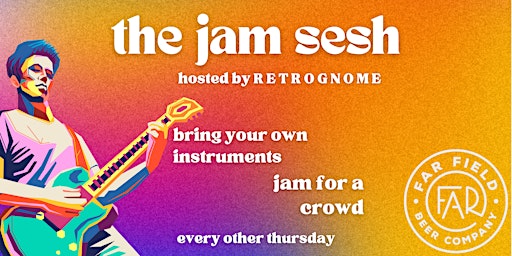 Image principale de The Jam Sesh - hosted by Far Field Beer Co. & Retrognome