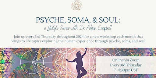 Imagen principal de Psyche, Soma, & Soul: a  Lifestyle Series with Dr. Adrian Campbell