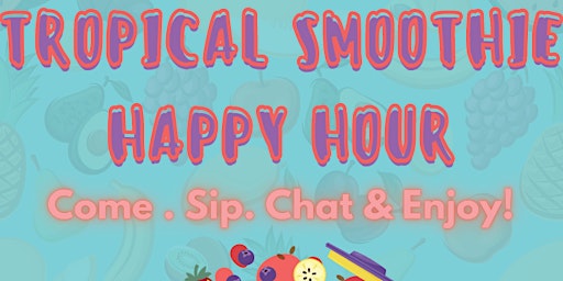 Imagen principal de April Tropical Smoothie Happy Hour!