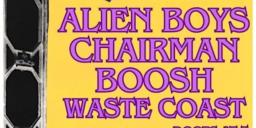 Imagen principal de Alien Boys, Chairman, Boosh, Waste Coast