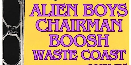 Alien Boys, Chairman, Boosh, Waste Coast