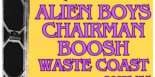 Immagine principale di Alien Boys, Chairman, Boosh, Waste Coast 