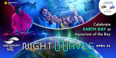 NightWaves - EARTH DAY at Aquarium of the Bay primary image