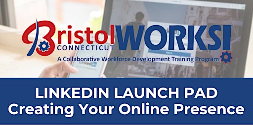Primaire afbeelding van BristolWORKS! LinkedIn Launch Pad: Creating Your Online Presence