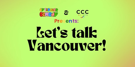 Comedy Show: Theme: Let's Talk Vancouver!