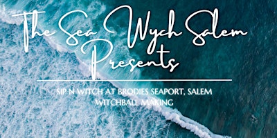 Imagem principal do evento Sip n Witch - Sea Witch Ball Making at Brodies Seaport