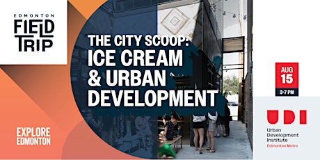 The City Scoop: Ice Cream and Urban Development Field Trip Presented by B&A