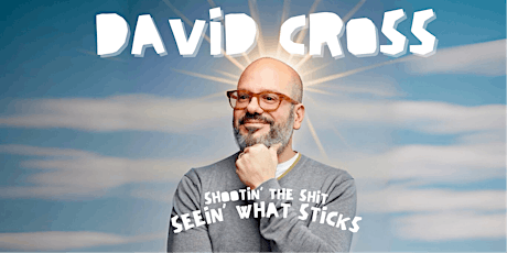 David Cross: Shootin' the Shit, Seein' What Sticks