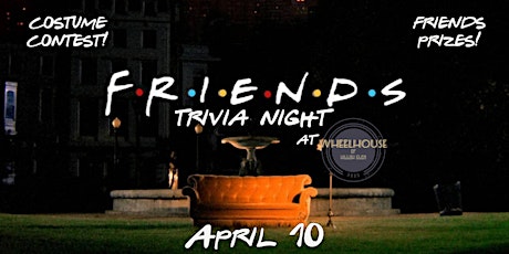 Friends Trivia at Wheelhouse of Willow Glen!