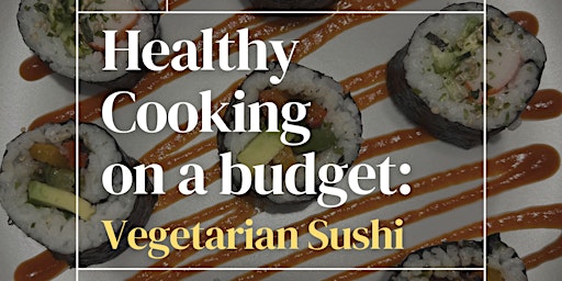 Imagem principal do evento Healthy Cooking on a Budget: Vegetarian Sushi