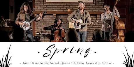 Spring - An Intimate Catered Dinner & Live Acoustic Show