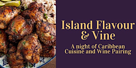 Island Flavour & Vine : A Night of Caribbean Cuisine & Wine Pairing