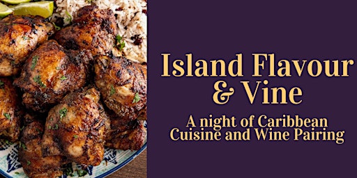 Image principale de Island Flavour & Vine : A Night of Caribbean Cuisine & Wine Pairing