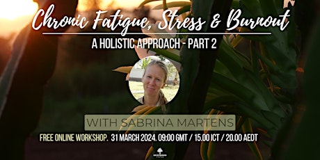 Chronic Fatigue, Stress & Burnout - A Holistic Approach: Part Two