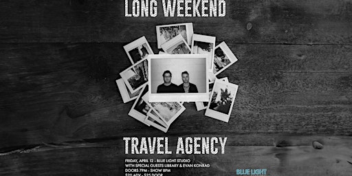 Primaire afbeelding van Blue Light Sessions Present: Long Weekend Travel Agency with Library