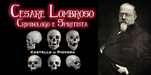 CESARE LOMBROSO: CRIMINOLOGO E SPIRITISTA - Castello di Piovera primary image