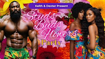 Imagem principal do evento Keith & Dexter Present:Studs, Buds & Flowers Party