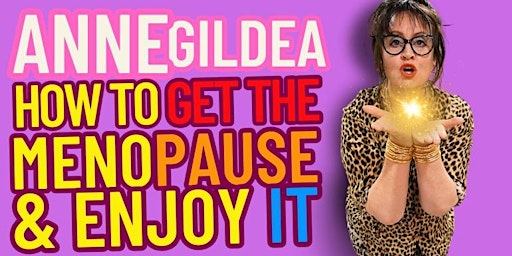 Image principale de Anne Gildea Comedienne -  'How To Get The Menopause & Enjoy It, And More!'