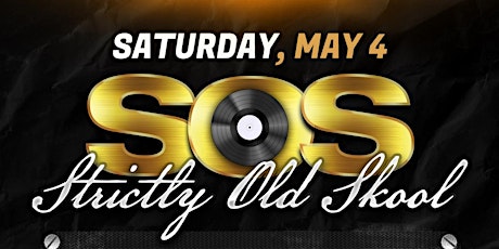 S.O.S ( Strictly Old Skool ) - SAT MAY 4
