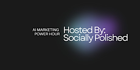 AI Marketing Power Hour: Transforming Small Business with AI