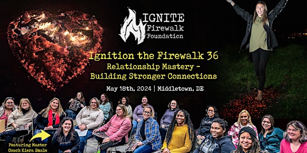 Ignition the Firewalk36: Relationship Mastery-Building Stronger Connections