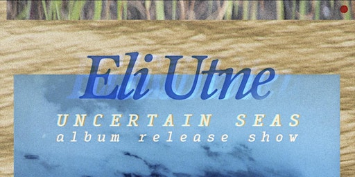 UNCERTAIN SEAS - Release Show primary image