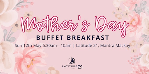 Mother's Day Breakfast Buffet at Latitude 21 primary image