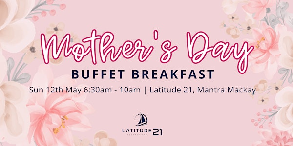 Mother's Day Breakfast Buffet at Latitude 21