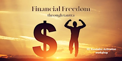 FINANCIAL FREEDOM through Tantra - 9D Kundalini Activation Workshop primary image