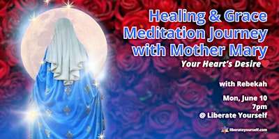 HEALING & GRACE MEDITATION JOURNEY WITH MOTHER MARY: YOUR HEART’S DESIRE ❤️ primary image