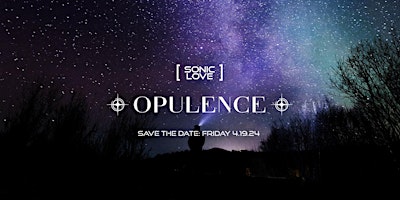 Imagem principal de OPULENCE presented by [sonic love]