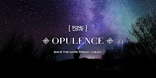 Imagem principal do evento OPULENCE presented by [sonic love]