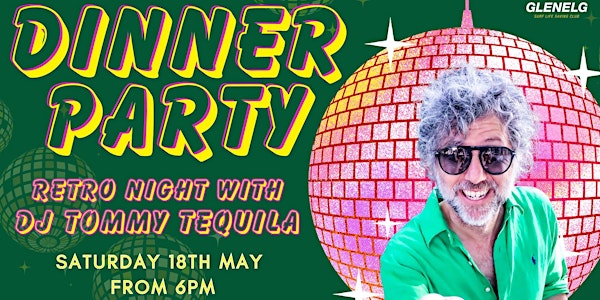 DINNER PARTY - Retro Night with DJ Tommy Tequilla